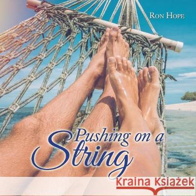 Pushing on a String Ron Hope 9781543747058 Partridge Publishing Singapore - książka