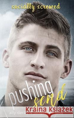 Pushing Send Ally Derby Jacqueline Ross 9781515178903 Createspace - książka