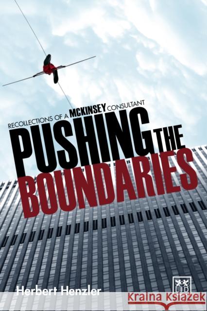 Pushing the Boundaries: Recollections of a McKinsey Consultant Henzler, Herbert 9781910649657 LID Publishing - książka