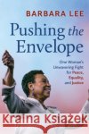Pushing the Envelope: One Woman’s Unwavering Fight for Equality and Justice Barbara Lee 9781538187661 Rowman & Littlefield