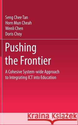 Pushing the Frontier: A Cohesive System-Wide Approach to Integrating Ict Into Education Tan, Seng Chee 9789811042379 Springer - książka