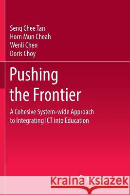 Pushing the Frontier: A Cohesive System-Wide Approach to Integrating Ict Into Education Tan, Seng Chee 9789811350849 Springer - książka