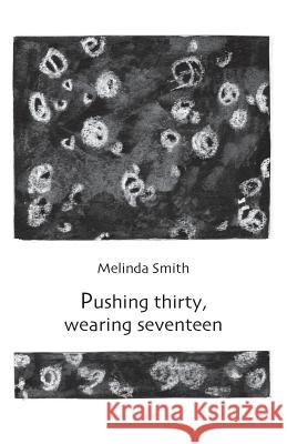 Pushing thirty, wearing seventeen Smith, Melinda 9781740270830 Ginninderra Press - książka