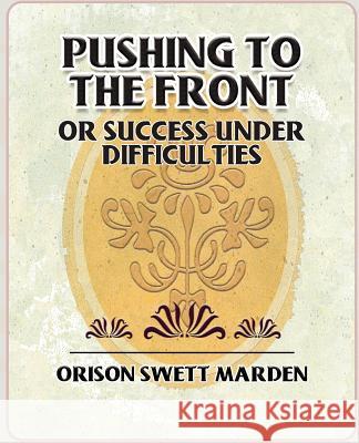 Pushing to the Front or Success Under Difficulties Swett Marden Oriso 9781594624711 Book Jungle - książka