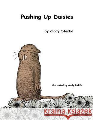 Pushing Up Daisies Mrs Cindy L. Sterba Molly Riddle 9781719478359 Createspace Independent Publishing Platform - książka