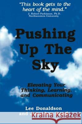 Pushing Up the Sky: Elevating Your Thinking, Learning and Communicating Donaldson, Lee 9781583484524 iUniverse - książka