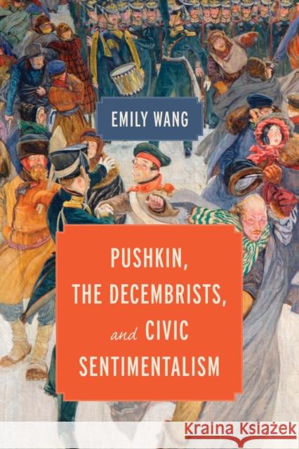 Pushkin, the Decembrists, and Civic Sentimentalism Emily Wang 9780299345808 University of Wisconsin Press - książka