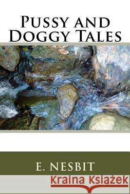 Pussy and Doggy Tales E. Nesbit 9781984198686 Createspace Independent Publishing Platform - książka