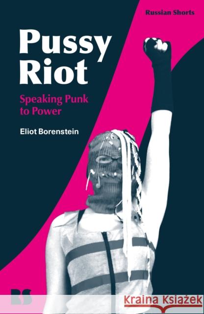 Pussy Riot: Speaking Punk to Power Eliot Borenstein Eugene M. Avrutin Stephen M. Norris 9781350113534 Bloomsbury Academic - książka