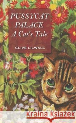 Pussycat Palace: A Cat's Tale Clive Lilwall 9781790658930 Independently Published - książka