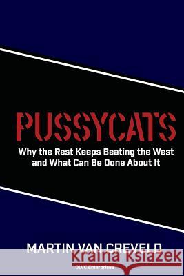 Pussycats: Why the Rest Keeps Beating the West Martin Va 9781533232007 Createspace Independent Publishing Platform - książka