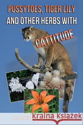 Pussytoes, Tiger Lily and other Herbs with Cattitude Rogers Rh, Robert Dale 9781494883195 Createspace - książka