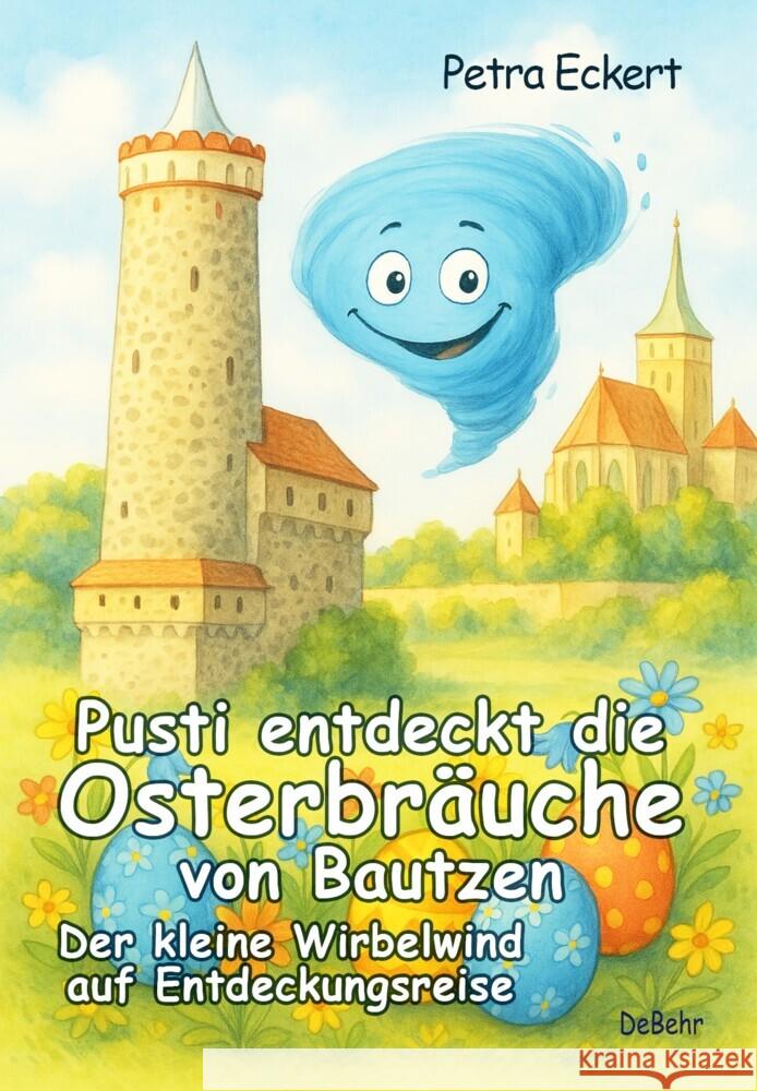 Pusti entdeckt die Osterbräuche von Bautzen - Der kleine Wirbelwind auf Entdeckungsreise Eckert, Petra 9783987274176 DeBehr - książka