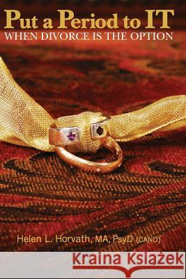 Put a Period to IT: When Divorce Is The Option Jenny Gardner Divorce Jewelry Company                  Garrett Donahue 9781439241776 Booksurge Publishing - książka