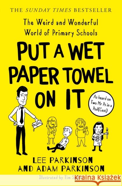 Put A Wet Paper Towel on It: The Weird and Wonderful World of Primary Schools Adam Parkinson 9780008474218 HarperCollins Publishers - książka