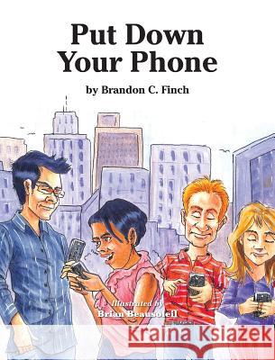 Put Down Your Phone Brandon C. Finch Brian Beausoleil 9780692842508 Brandon Finch - książka