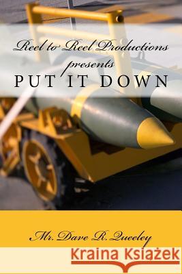 Put It Down MR Dave R. Queeley 9781494894863 Createspace - książka