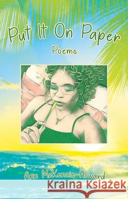 Put It On Paper: Poems McKenzie-Howard, Ann 9781478798248 Outskirts Press - książka