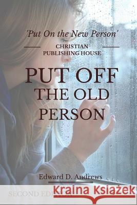PUT OFF THE OLD PERSON Edward D. Andrews 9781945757181 Christian Publishing House - książka