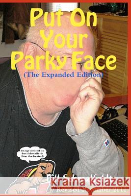Put On Your Parky Face: Shining a Light on Parkinson's Disease, Myself, and 1.5 Million Invisible Victims Schmalfeldt, Bill 9781456458546 Createspace - książka