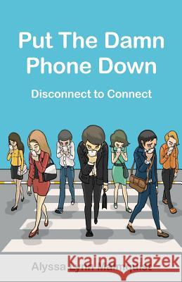 Put The Damn Phone Down: Disconnect to Connect Malmquist, Alyssa Lynn 9781945796975 Thought Catalog Books - książka