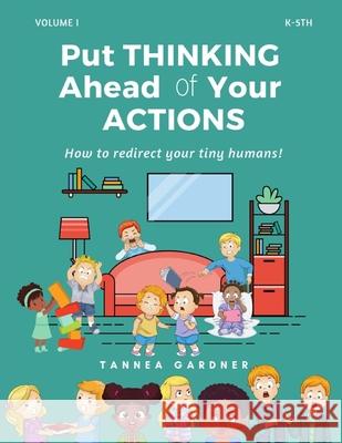 Put THINKING Ahead of Your ACTIONS Laquisha Beckum Erika Cunningham Tannea Gardner 9780578447841 Grinding with the Gardners Publishing - książka