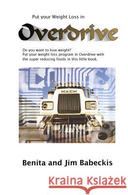 Put Your Weight loss in Overdrive Babeckis, Jim 9781440413322 Createspace - książka