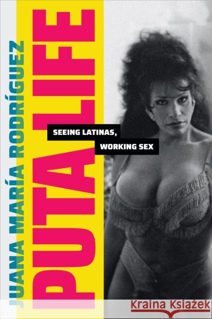 Puta Life: Seeing Latinas, Working Sex Juana Mar?a Rodr?guez 9781478019497 Duke University Press - książka