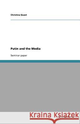 Putin and the Media Christina Quast 9783656995173 Grin Verlag - książka