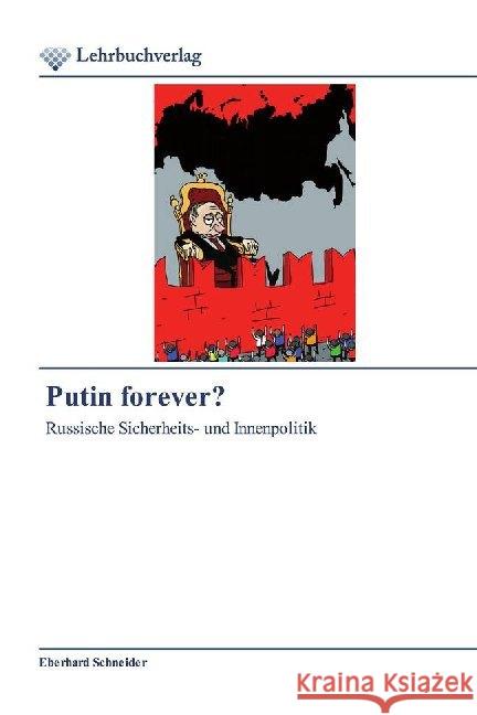 Putin forever? : Russische Sicherheits- und Innenpolitik Schneider, Eberhard 9786202490092 Lehrbuchverlag - książka