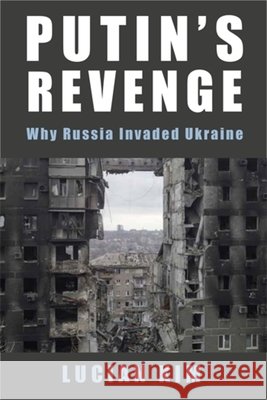 Putin's Revenge: Why Russia Invaded Ukraine Lucian Kim 9780231223898 Columbia University Press - książka
