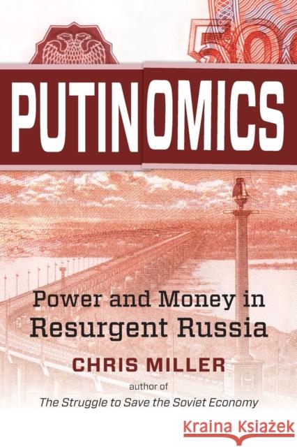 Putinomics: Power and Money in Resurgent Russia Chris Miller 9781469663913 University of North Carolina Press - książka