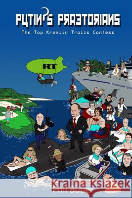 Putin's Praetorians: The Top Kremlin Trolls Confess Phil Butler Patricia Revita Pepe Escobar 9783981891904 Pamil Visions - książka