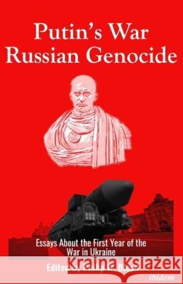 Putin's War, Russian Genocide: Essays about the First Year of the War in Ukraine Philip W. Blood Christopher Bellamy Roger Cirillo 9783838218335 Ibidem Press - książka