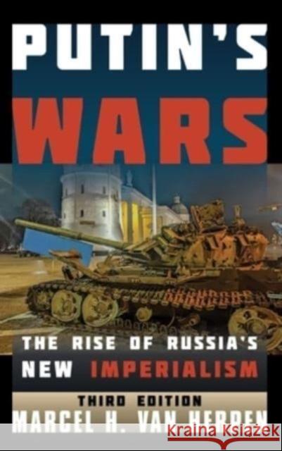 Putin's Wars Marcel H. Van Herpen 9781538183861 Rowman & Littlefield - książka