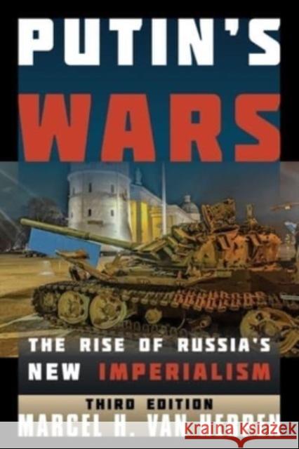 Putin's Wars Marcel H. Van Herpen 9781538183878 Rowman & Littlefield - książka