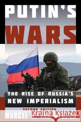 Putin's Wars: The Rise of Russia's New Imperialism Van Herpen, Marcel H. 9781442253575 Rowman & Littlefield Publishers - książka