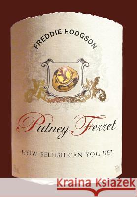 Putney Ferret: How Selfish Can You Be? Hodgson, Freddie 9781467007160 Authorhouse - książka