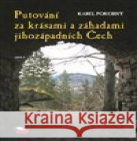 Putování za krásami a záhadami jihozápadních Čech Karel Pokorný 9788086078878 Arsci - książka