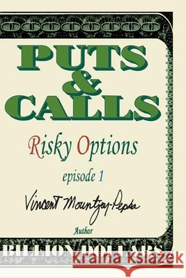 Puts & Calls: Risky Options: Episode I Mountjoy-Pepka, Vincent 9780595194612 iUniverse - książka