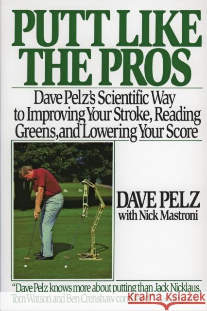 Putt Like the Pros: Dave Pelz's Scientific Guide to Improvin Dave Pelz Nick Mastroni 9780060920784 HarperResource - książka