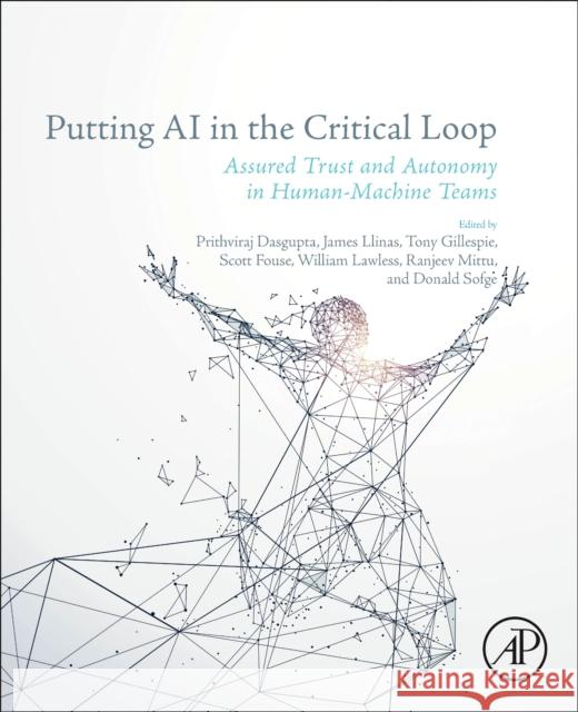 Putting AI in the Critical Loop: Assured Trust and Autonomy in Human-Machine Teams  9780443159886 Elsevier Science Publishing Co Inc - książka