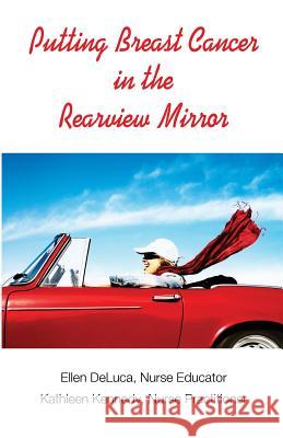 Putting Breast Cancer in the Rearview Mirror Ellen DeLuca Kathleen Kennedy 9781936553846 Warwick House Publishing - książka