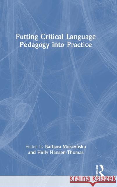 Putting Critical Language Pedagogy into Practice Barbara Muszyńska Holly Hansen-Thomas 9781032506432 Routledge - książka