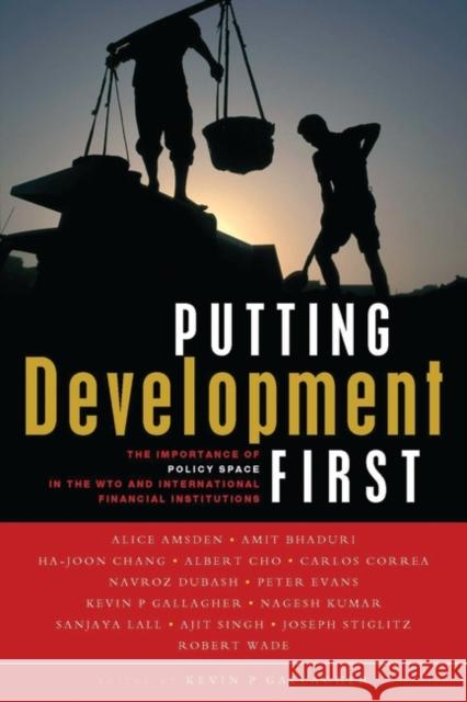 Putting Development First: The Importance of Policy Space in the Wto and International Financial Institutions Gallagher, Kevin P. 9781842776353 Zed Books - książka