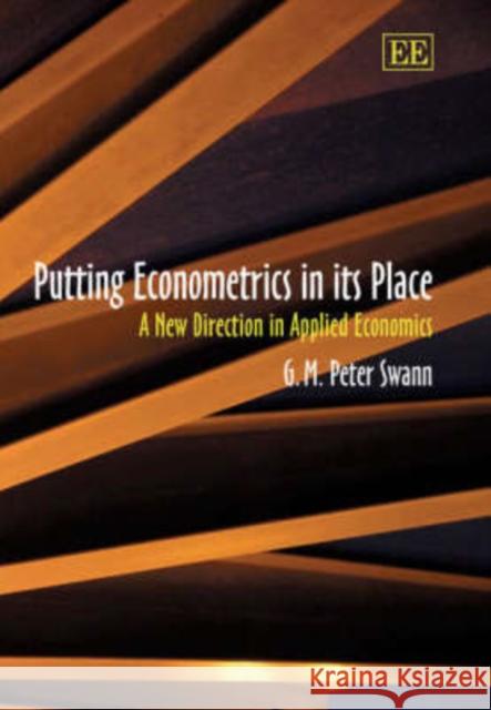 Putting Econometrics in Its Place G  M  Peter Swann 9781858983059  - książka