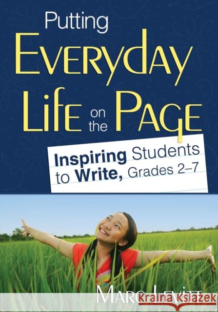 Putting Everyday Life on the Page: Inspiring Students to Write, Grades 2-7 Levitt, Marc J. 9781412965323 Corwin Press - książka