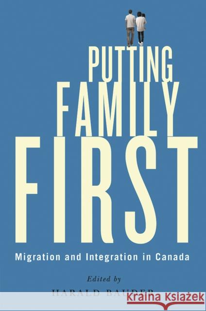 Putting Family First: Migration and Integration in Canada Harald Bauder 9780774861274 UBC Press - książka