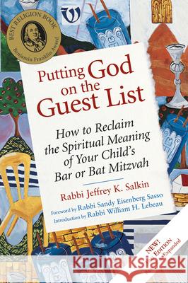 Putting God on the Guest List, Third Edition: How to Reclaim the Spiritual Meaning of Your Child's Bar or Bat Mitzvah Jeffrey K. Salkin 9781580232227 Jewish Lights Publishing - książka