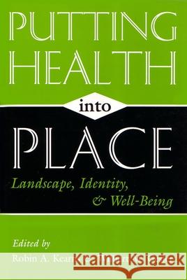 Putting Health Into Place: Landscape, Identity, and Well-Being Kearns, Robin A. 9780815627678 Syracuse University Press - książka